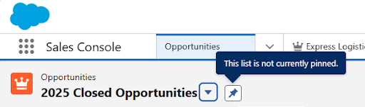 Salesforce Lightning “2025 Closed Opportunities” List View showing the pin icon tooltip stating “This list is not currently pinned.”