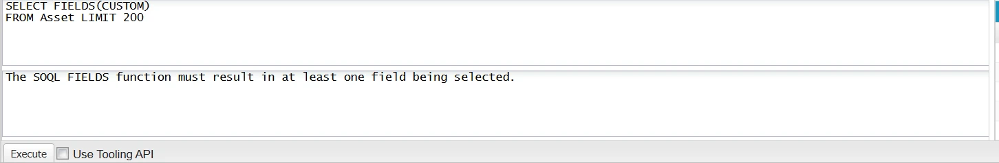 Developer Console Query Editor: FIELDS(CUSTOM) on Asset returns "must result in at least one field being selected" error.